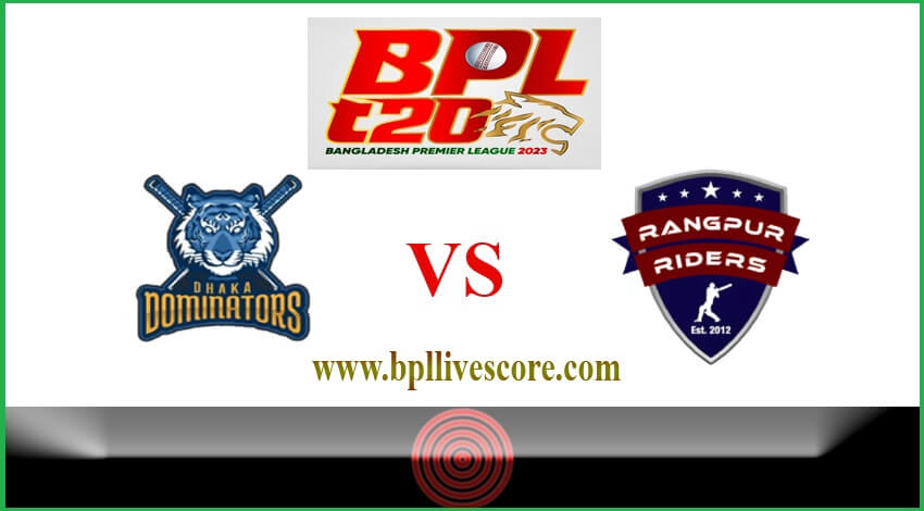 Dhaka Dominators vs Rangpur Riders Live