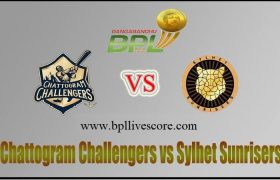 Chattogram Challengers vs Sylhet Sunrisers Live Score Today Match
