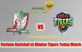 Fortune Barishal vs Khulna Tigers Live Score Today Match BPL