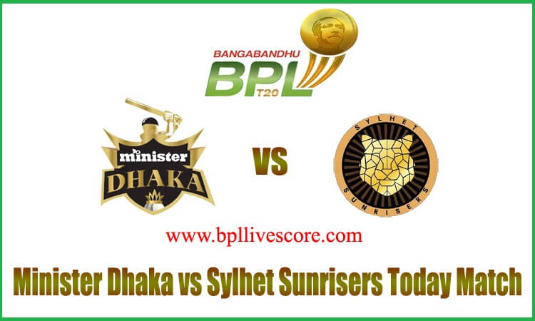 Minister Dhaka vs Sylhet Sunrisers Live Score Today Match