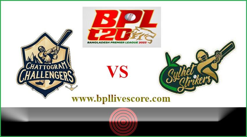 Chattogram Challengers vs Sylhet Strikers Live Score Today Match