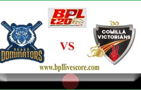 Dhaka Dominators vs Comilla Victorians Live Score Today Match